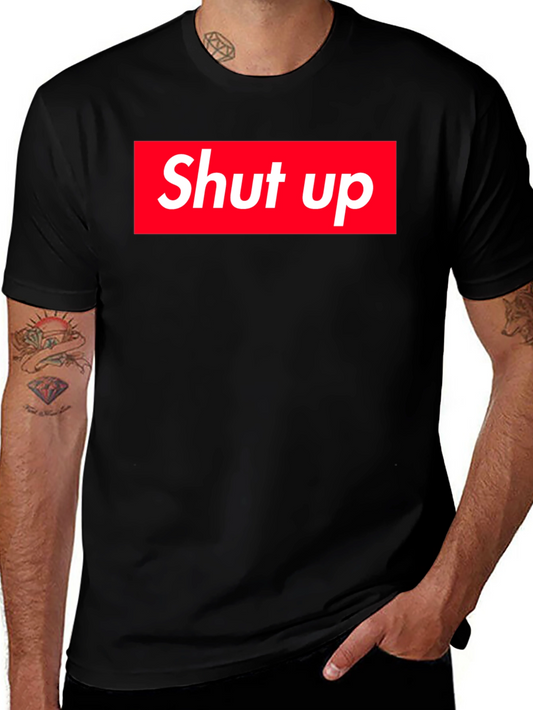 Shut Up Graphic Tee - Bold Statement Shirt