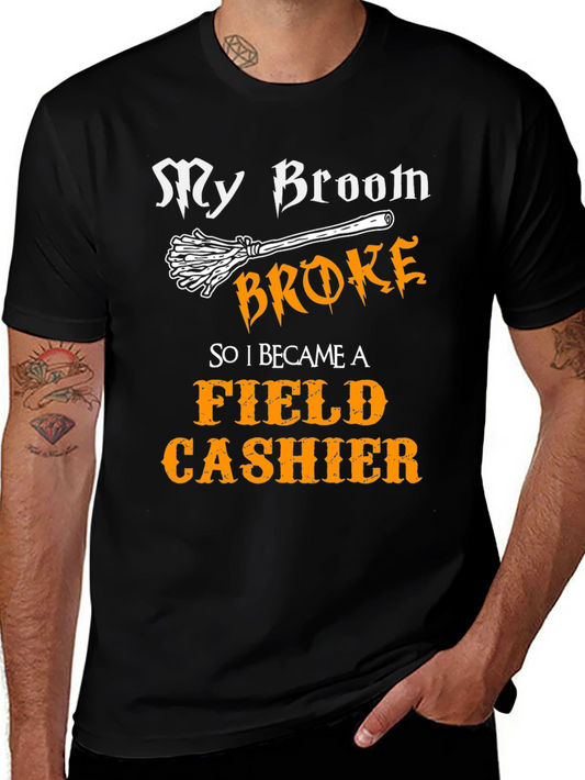 Funny Field Cashier T-Shirt - My Broom Broke Halloween Tee