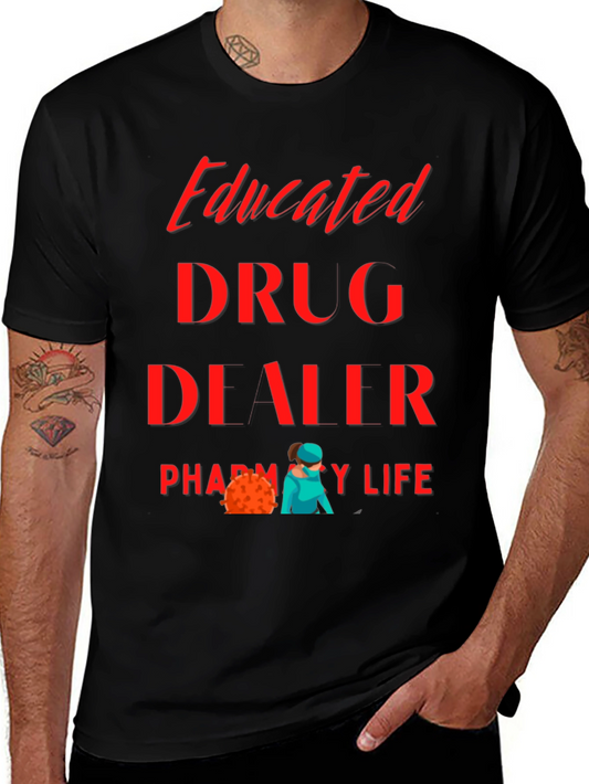 Educated Drug Dealer Pharmacy Life T-Shirt