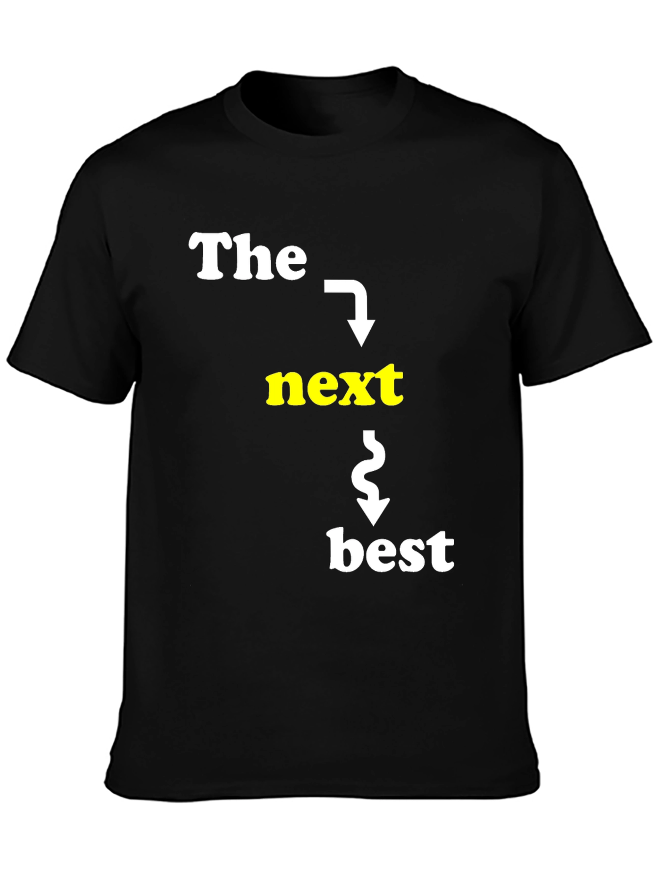 The Next Best T-Shirt Funny Slogan