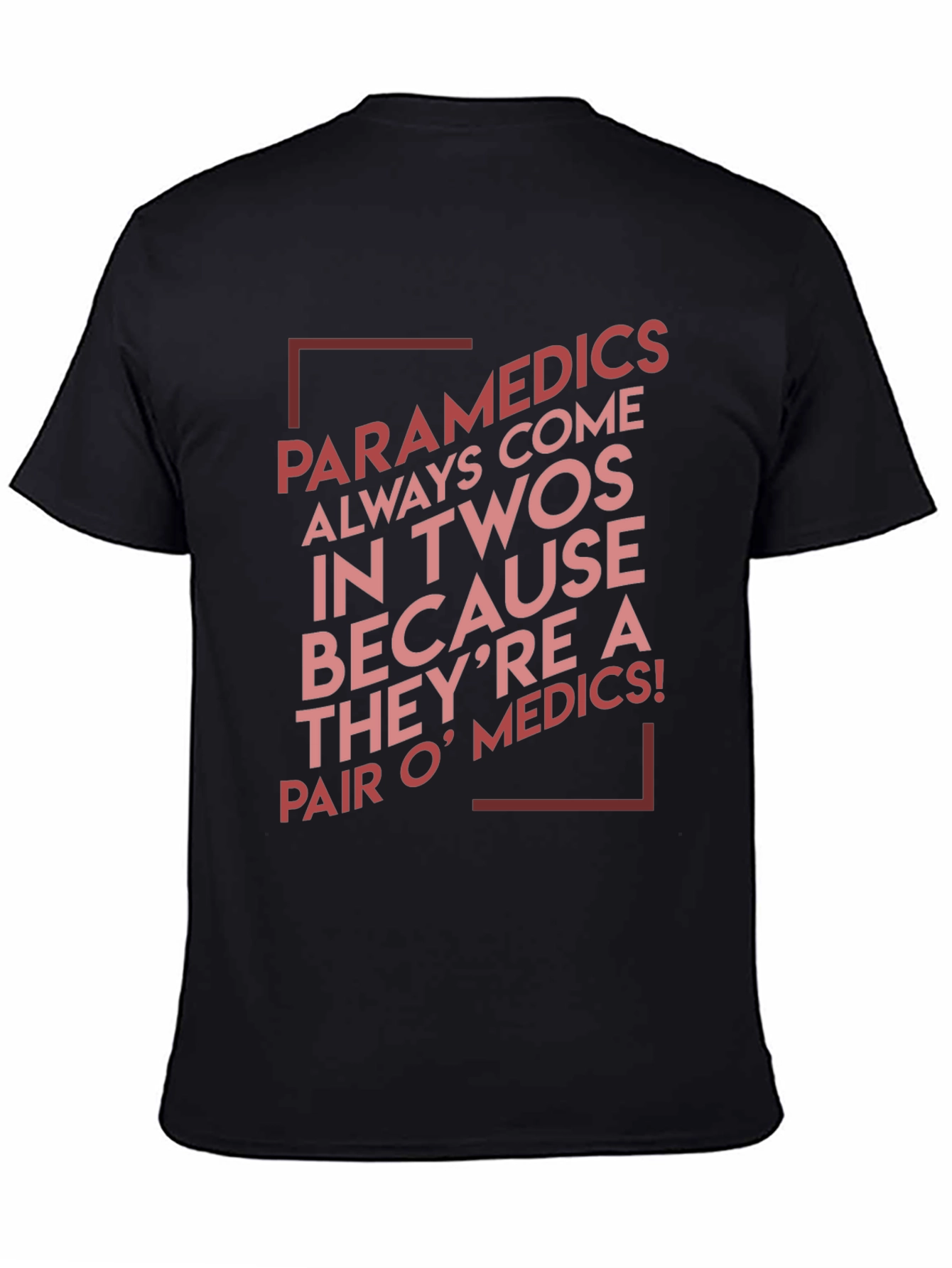 Funny Paramedic T-Shirt: Always Come in Twos