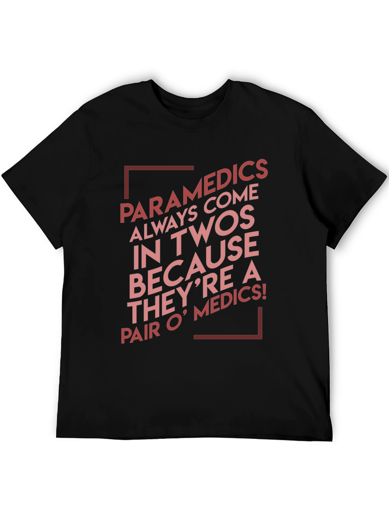 Funny Paramedic T-Shirt: Always Come in Twos