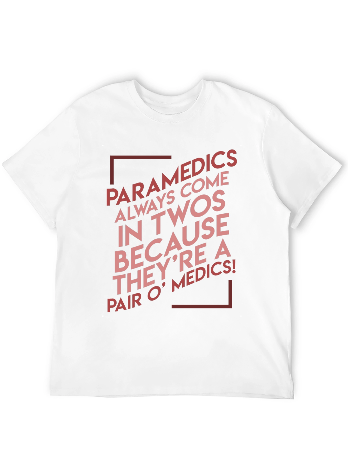 Funny Paramedic T-Shirt: Always Come in Twos