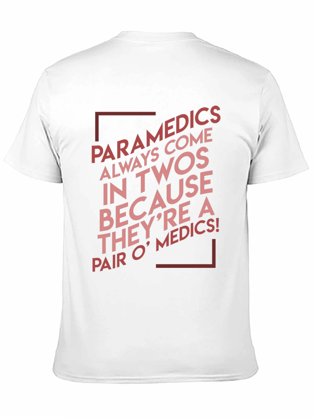Funny Paramedic T-Shirt: Always Come in Twos