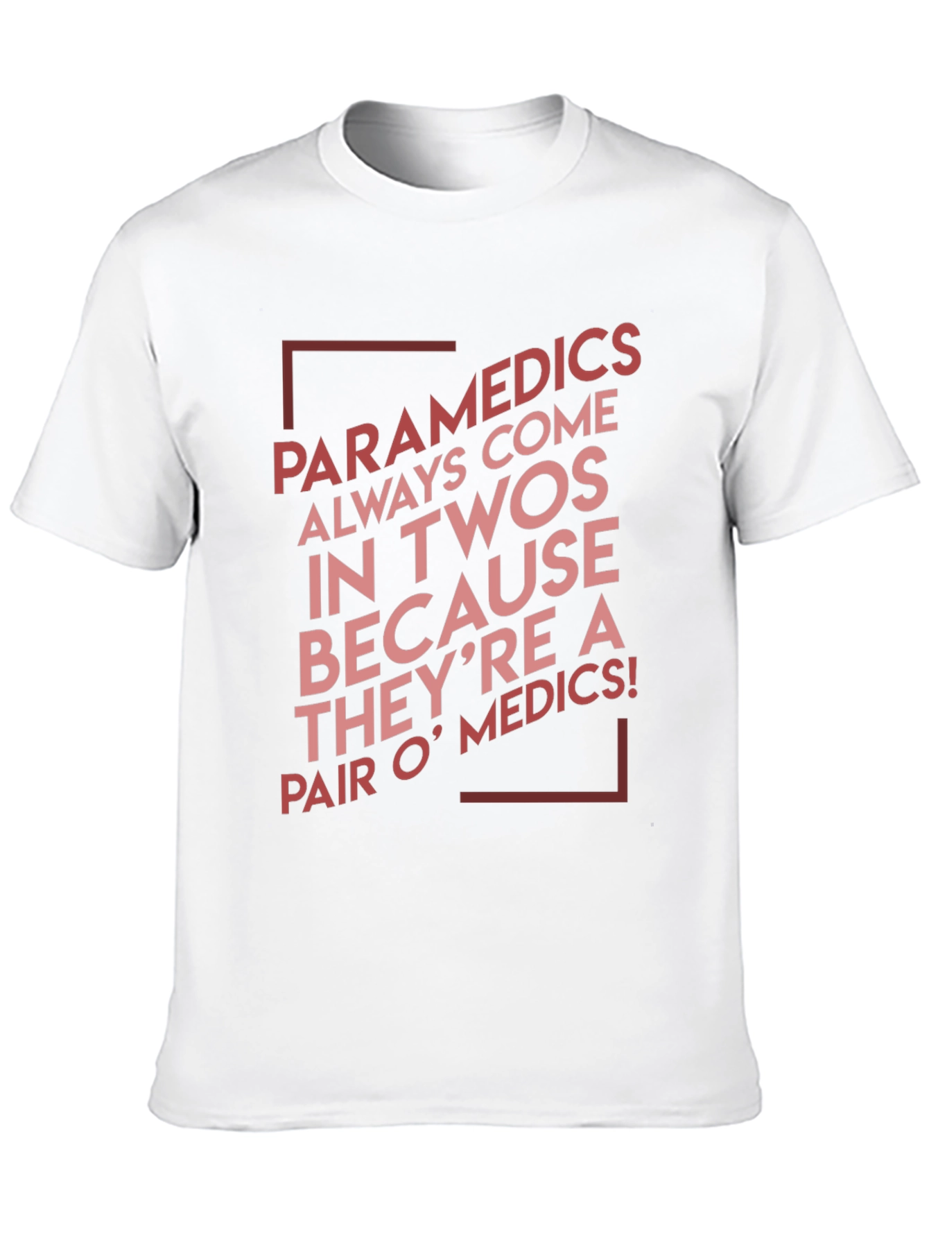 Funny Paramedic T-Shirt: Always Come in Twos