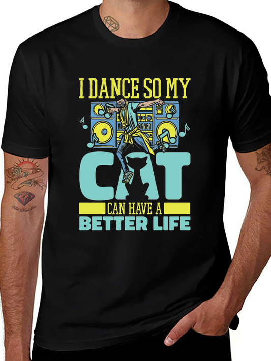 I Dance So My Cat Can Have A Better Life T-Shirt