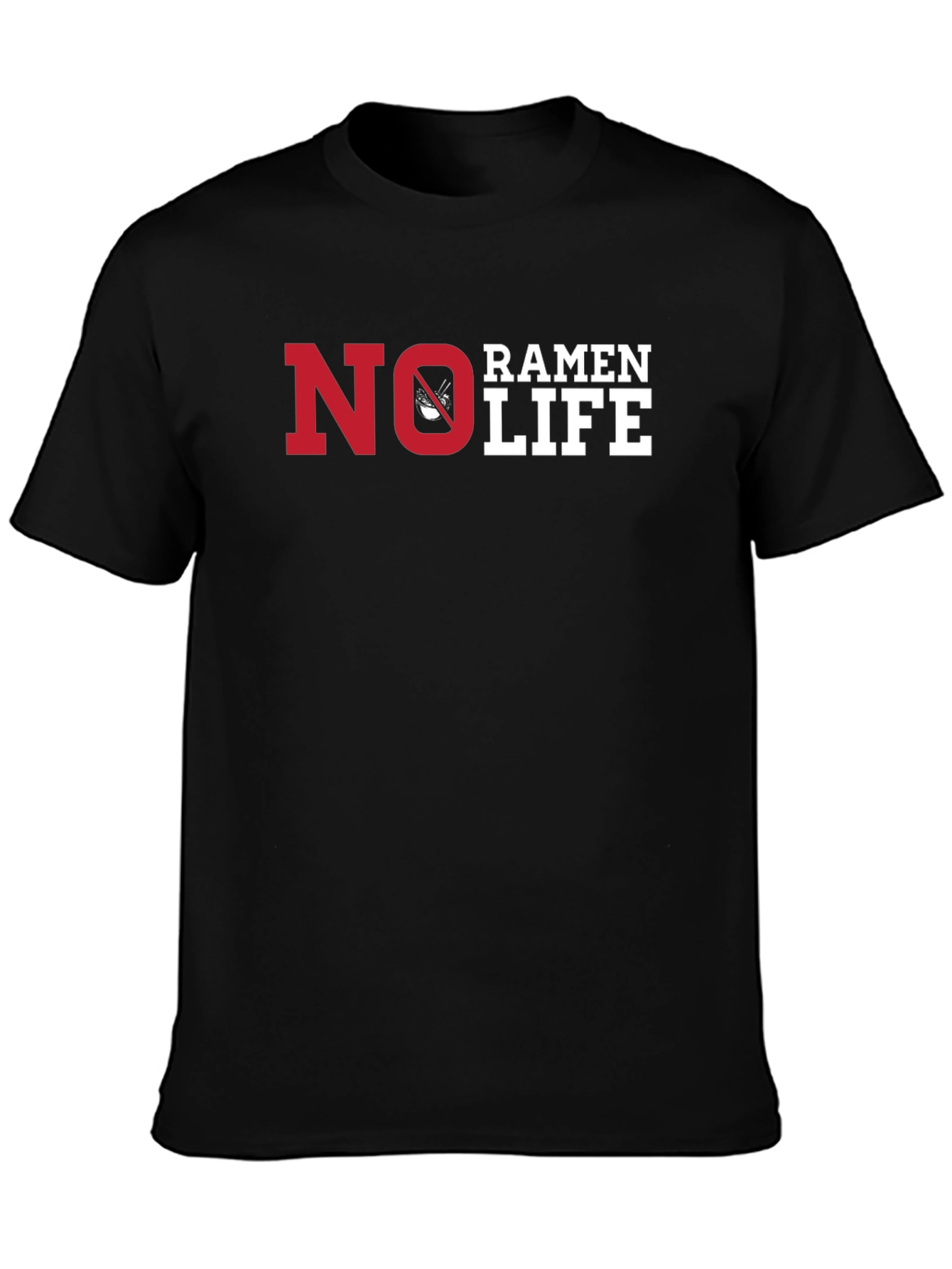 No Ramen Life Black T-Shirt Funny Graphic Tee