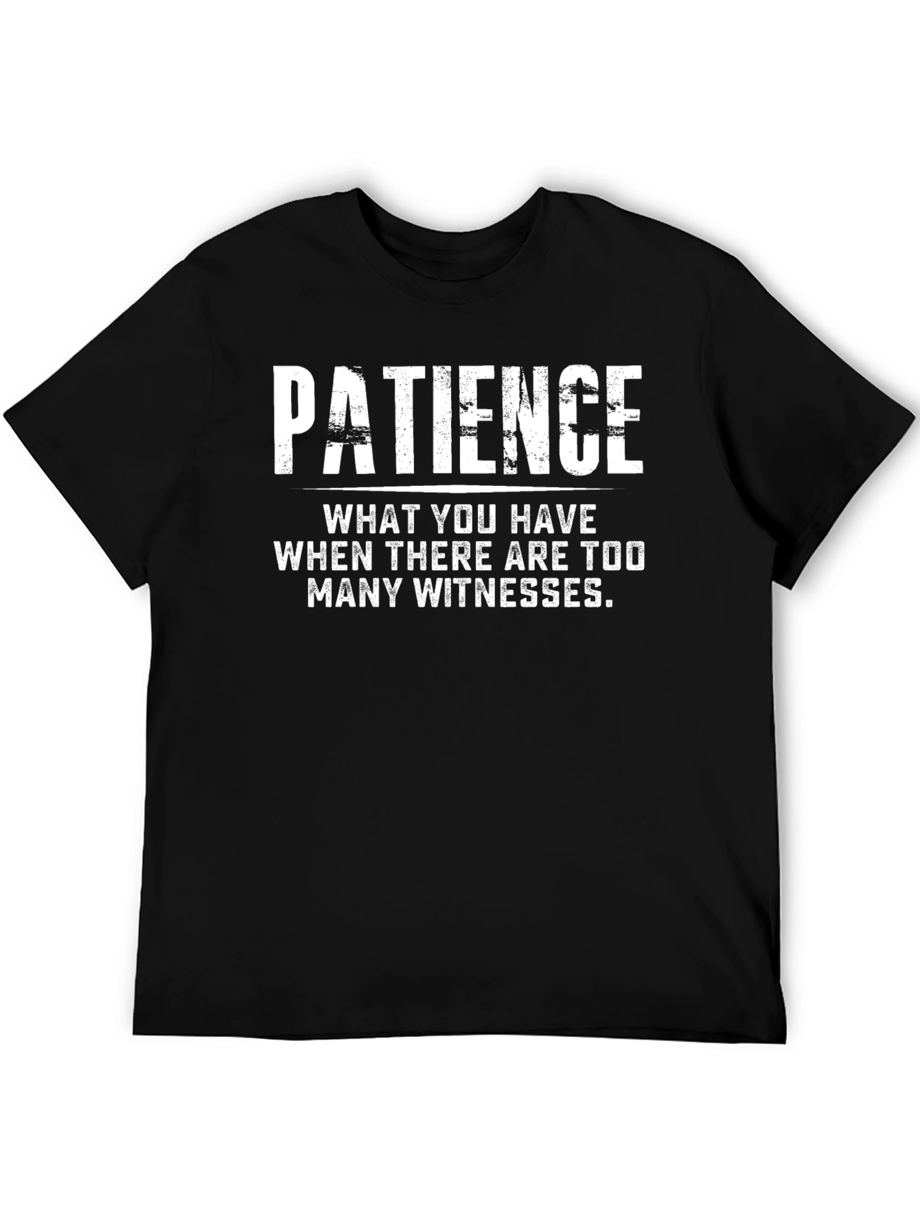 Patience Sarcastic Graphic T-Shirt