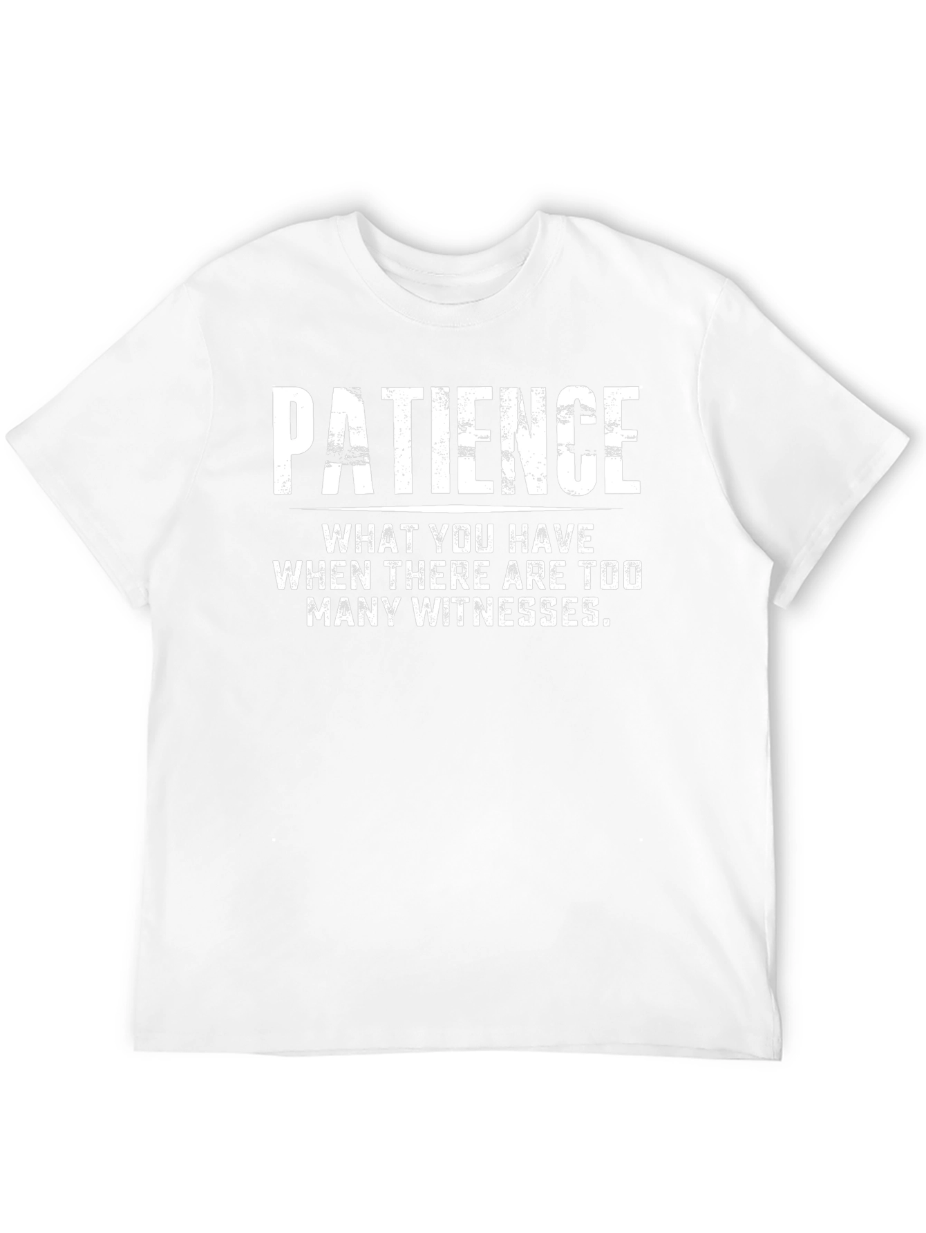Patience Sarcastic Graphic T-Shirt