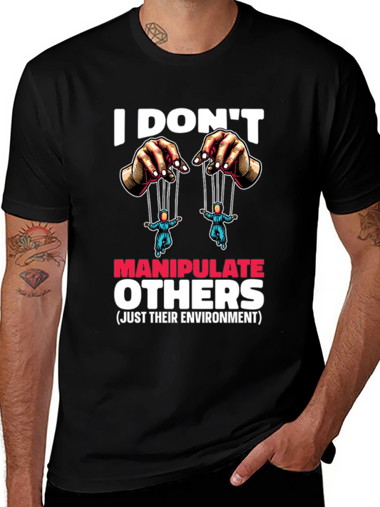 I Dont Manipulate Others Graphic T-Shirt