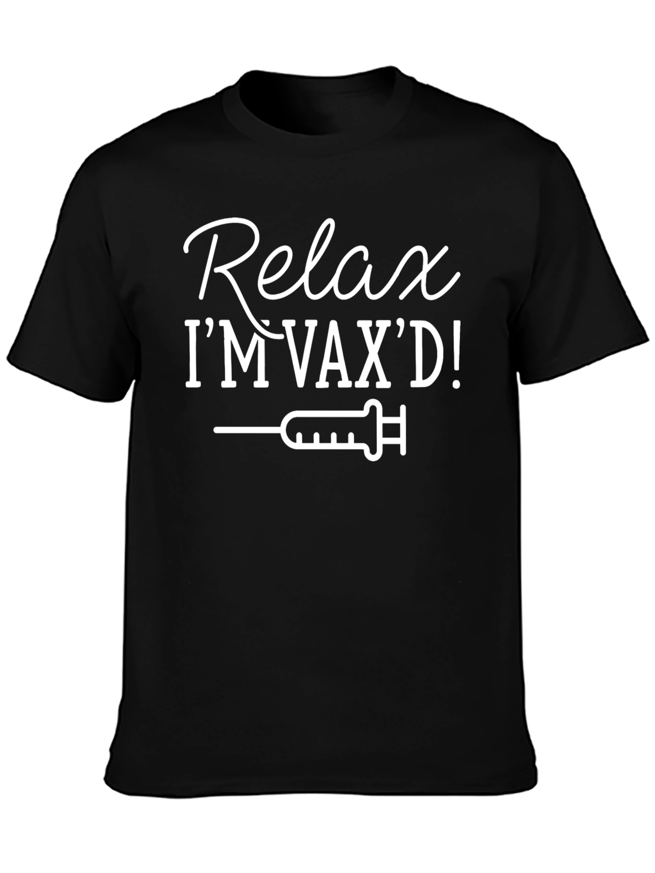 Relax Im Vaxd! Vaccinated T-Shirt