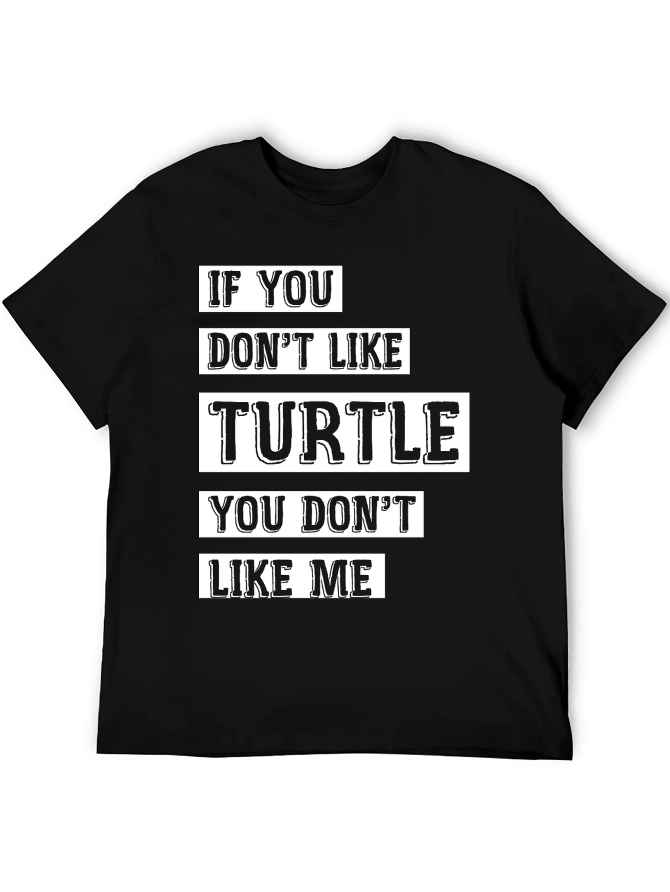 If You Dont Like Turtle T-Shirt