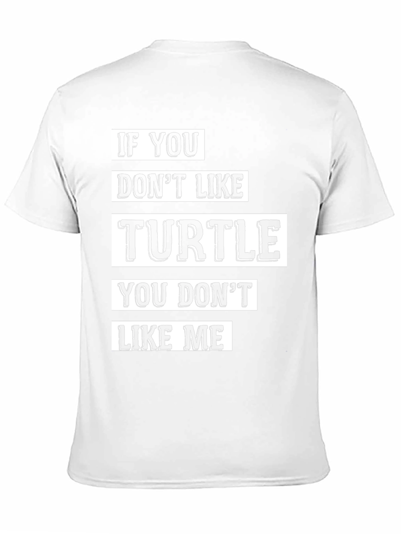 If You Dont Like Turtle T-Shirt