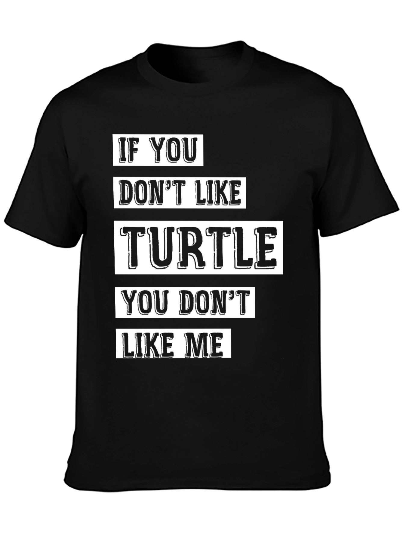 If You Dont Like Turtle T-Shirt