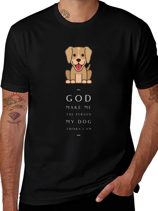 Dog Lover Graphic Tee - God Make Me the Person My Dog Thinks I Am
