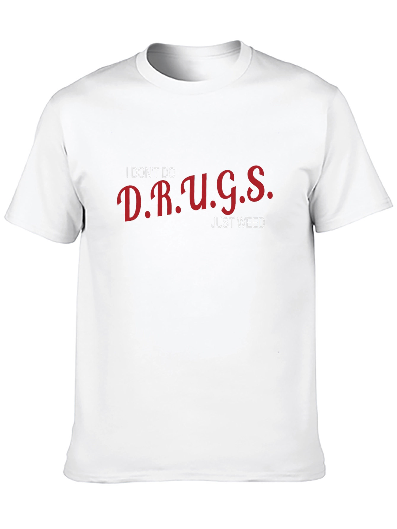 Funny I Dont Do Drugs Just Weed T-Shirt
