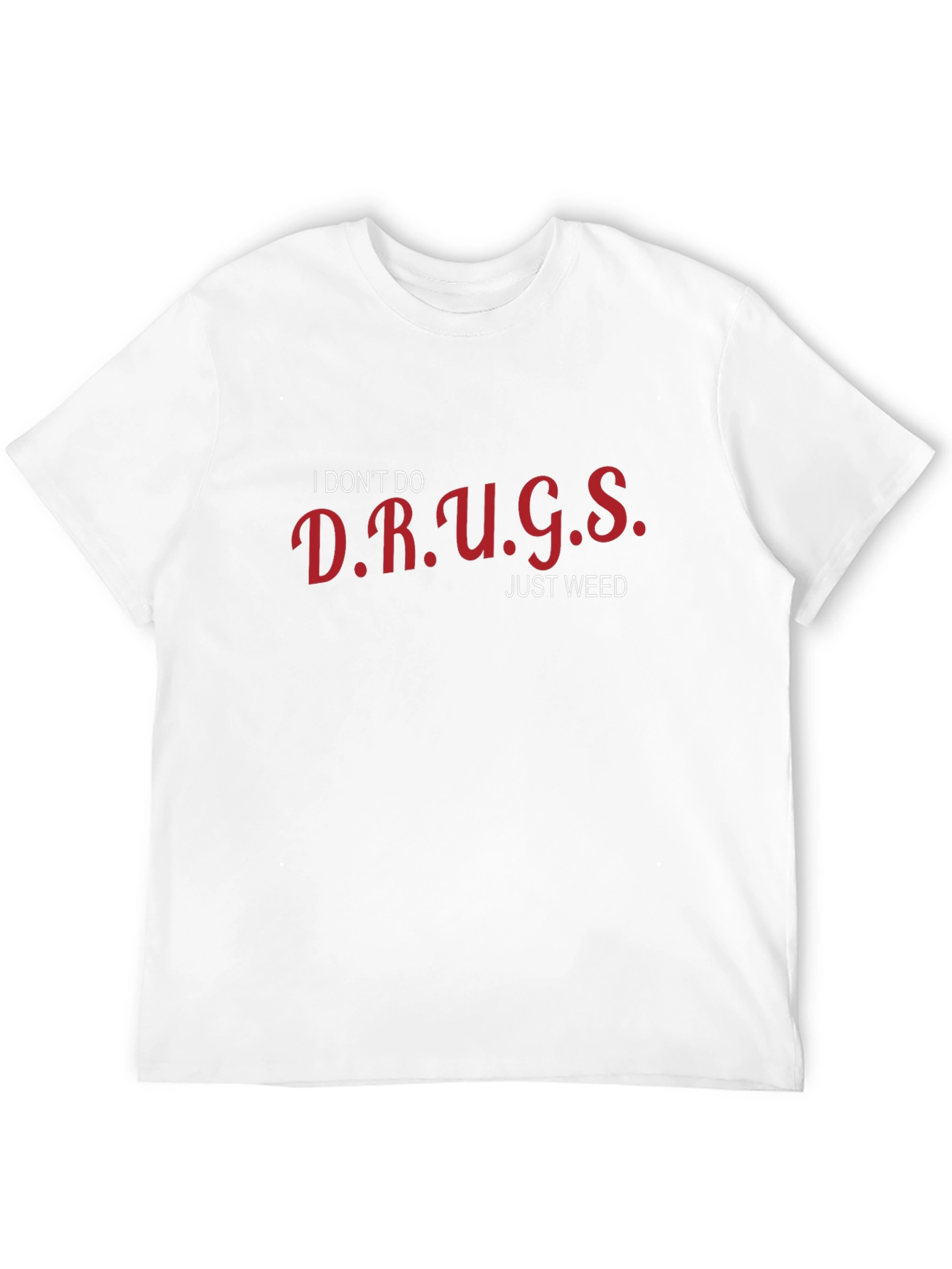 Funny I Dont Do Drugs Just Weed T-Shirt