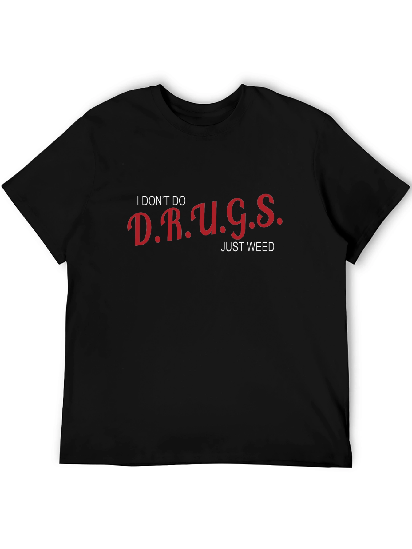 Funny I Dont Do Drugs Just Weed T-Shirt