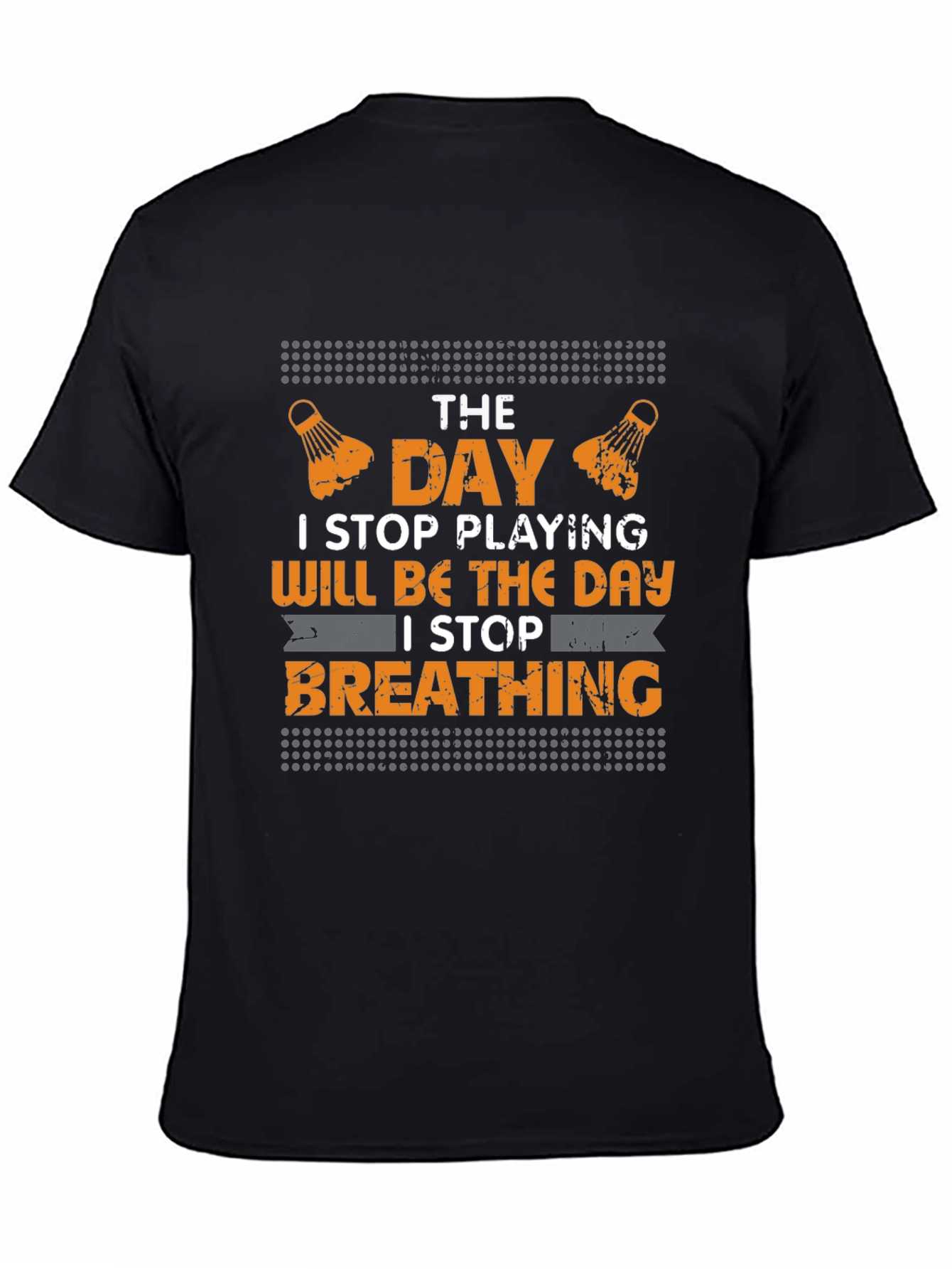 Badminton Lover T-Shirt - I Stop Breathing
