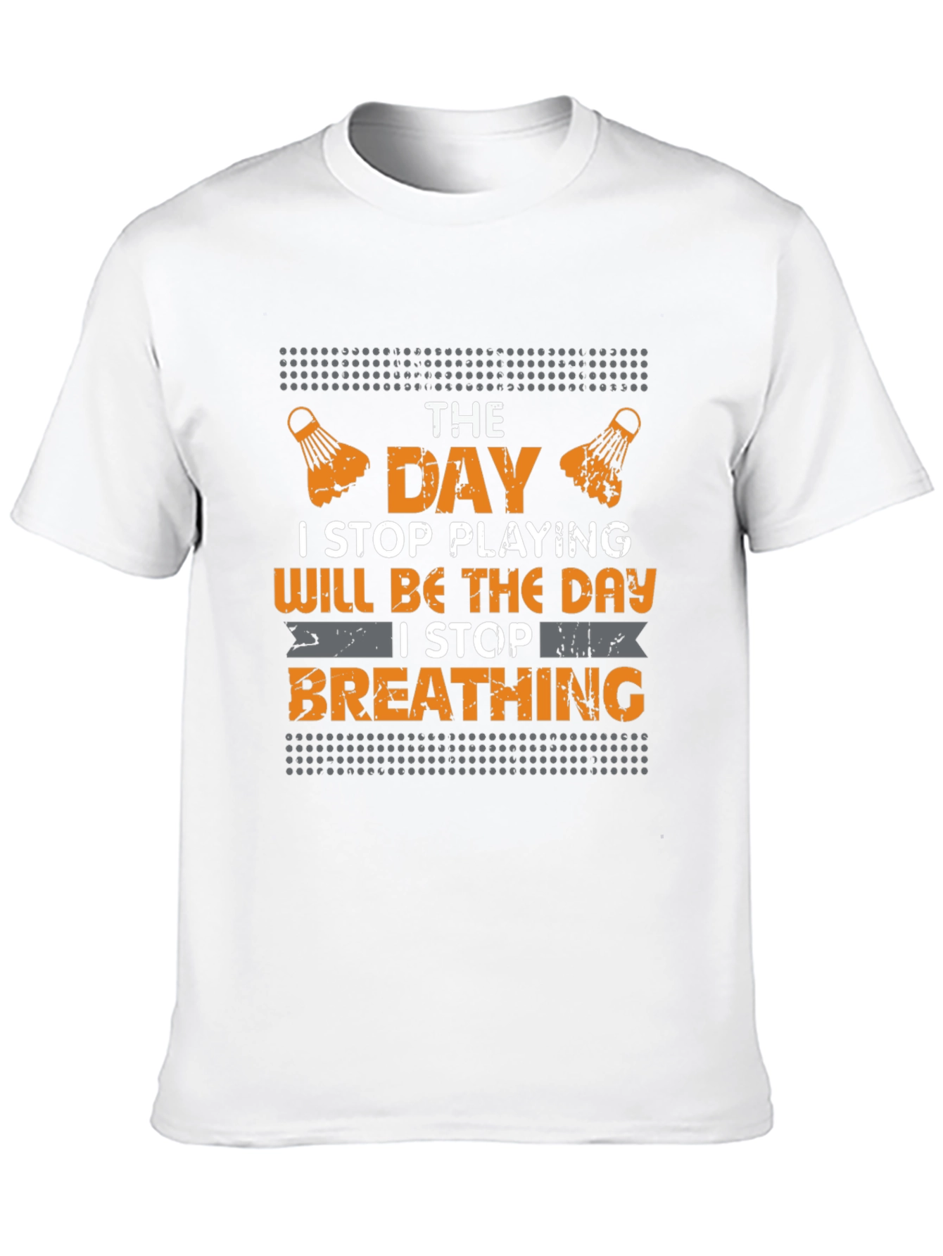 Badminton Lover T-Shirt - I Stop Breathing