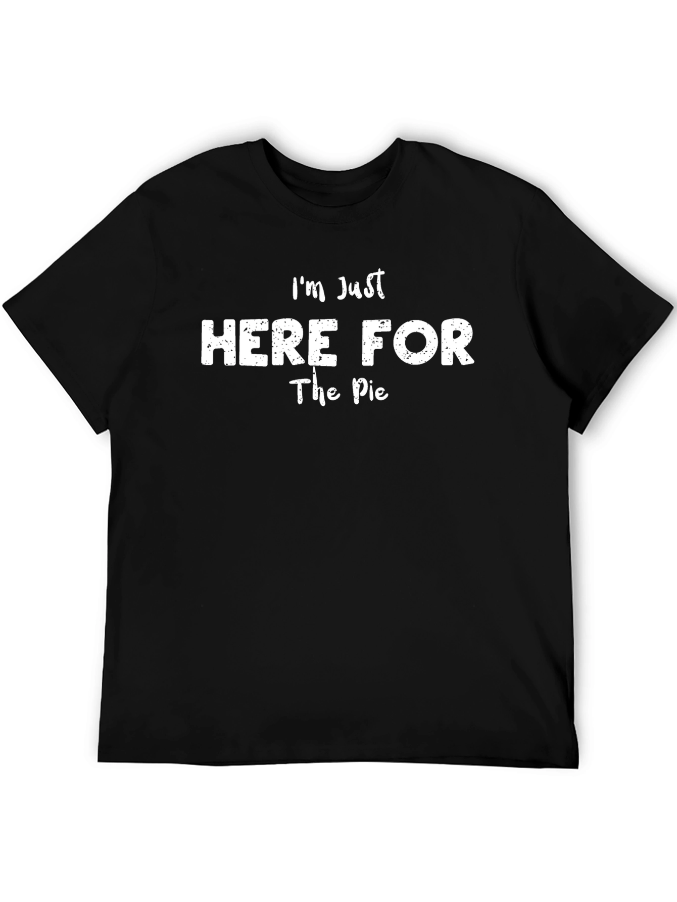 Im Just Here For The Pie T-Shirt