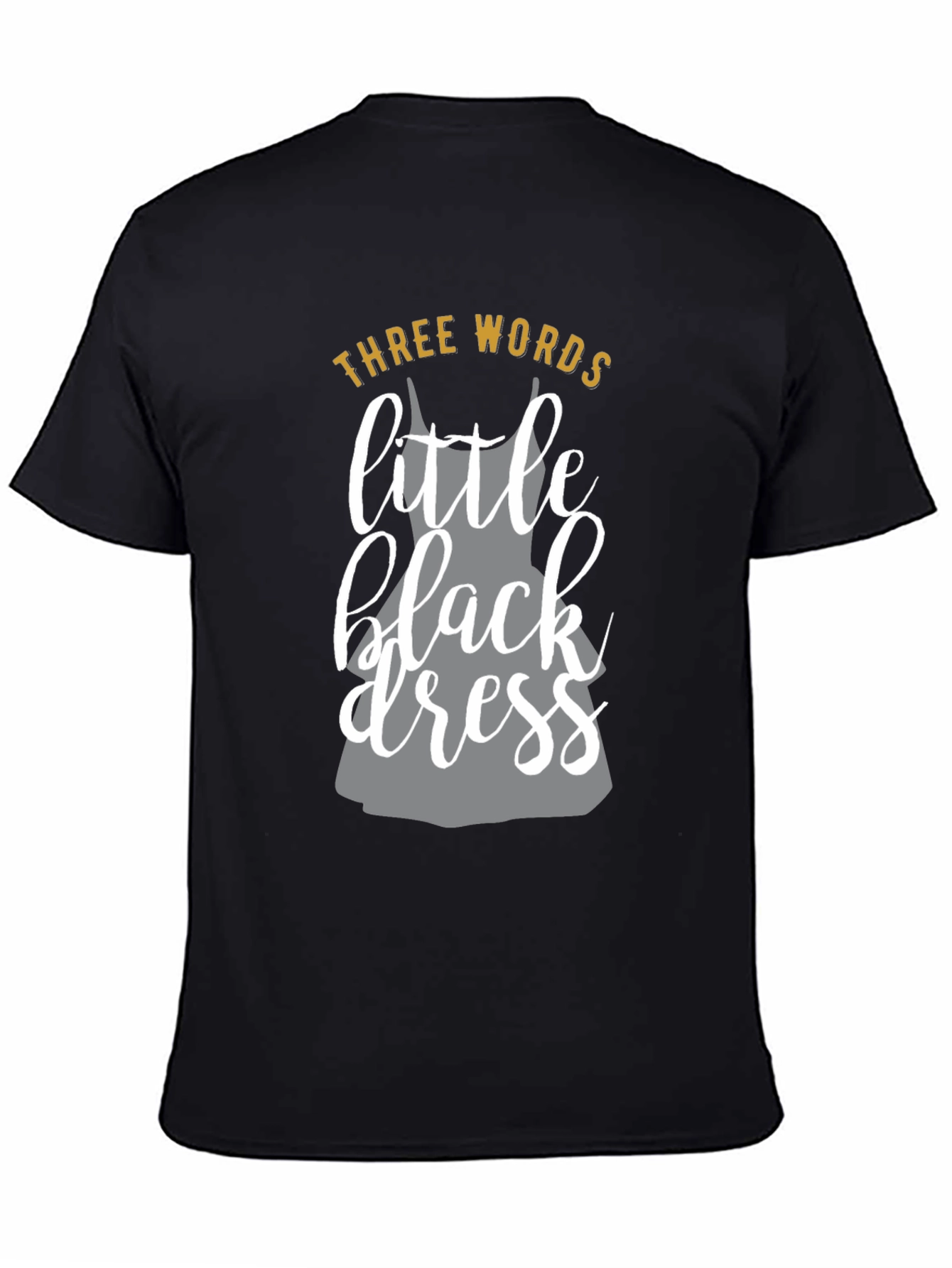 Three Words Little Black Dress Graphic T-Shirt