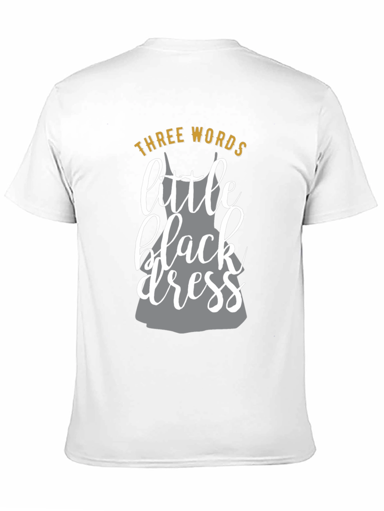 Three Words Little Black Dress Graphic T-Shirt