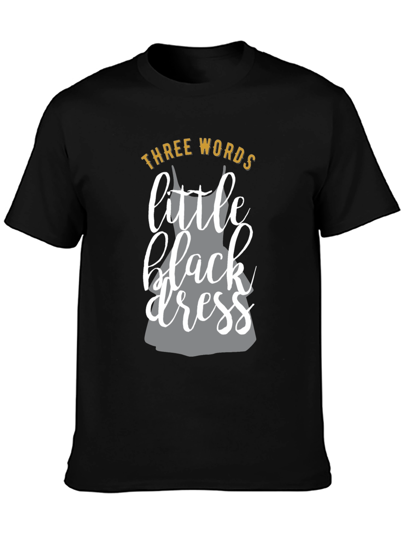 Three Words Little Black Dress Graphic T-Shirt