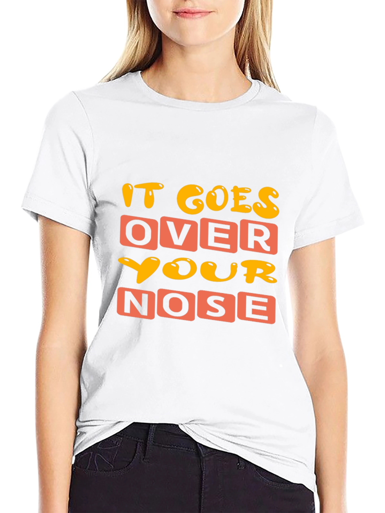 Funny It Goes Over Your Nose Graphic T-Shirt