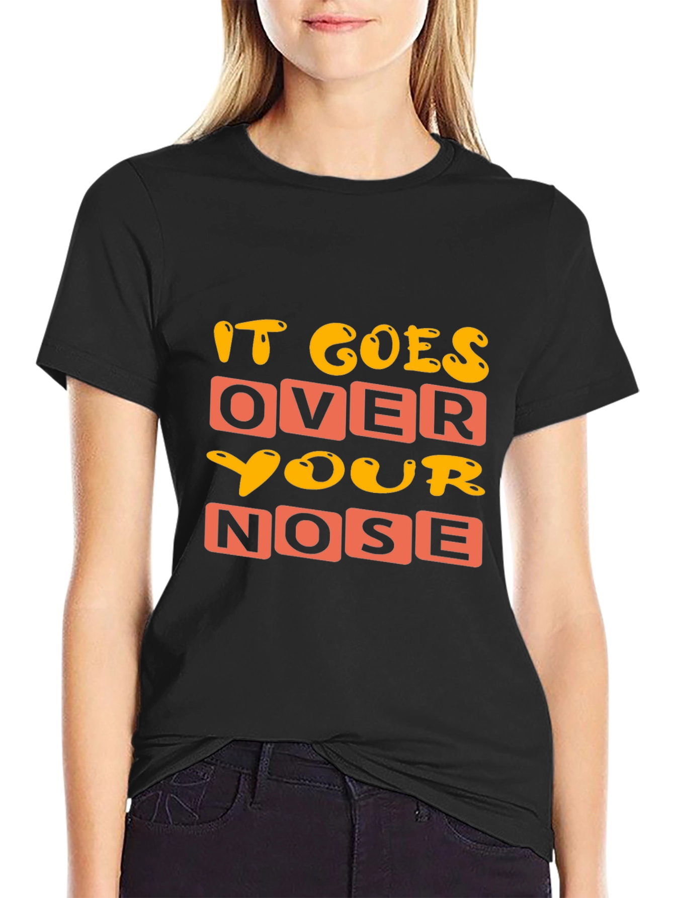 Funny It Goes Over Your Nose Graphic T-Shirt