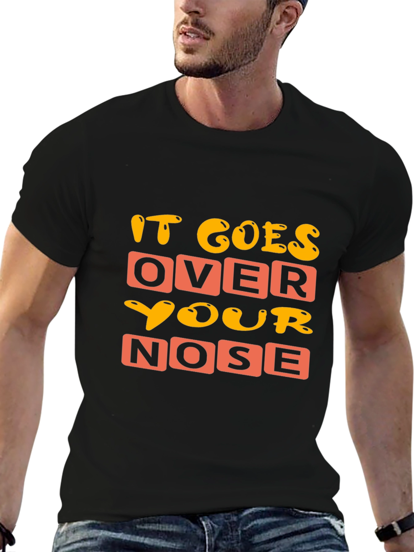 Funny It Goes Over Your Nose Graphic T-Shirt