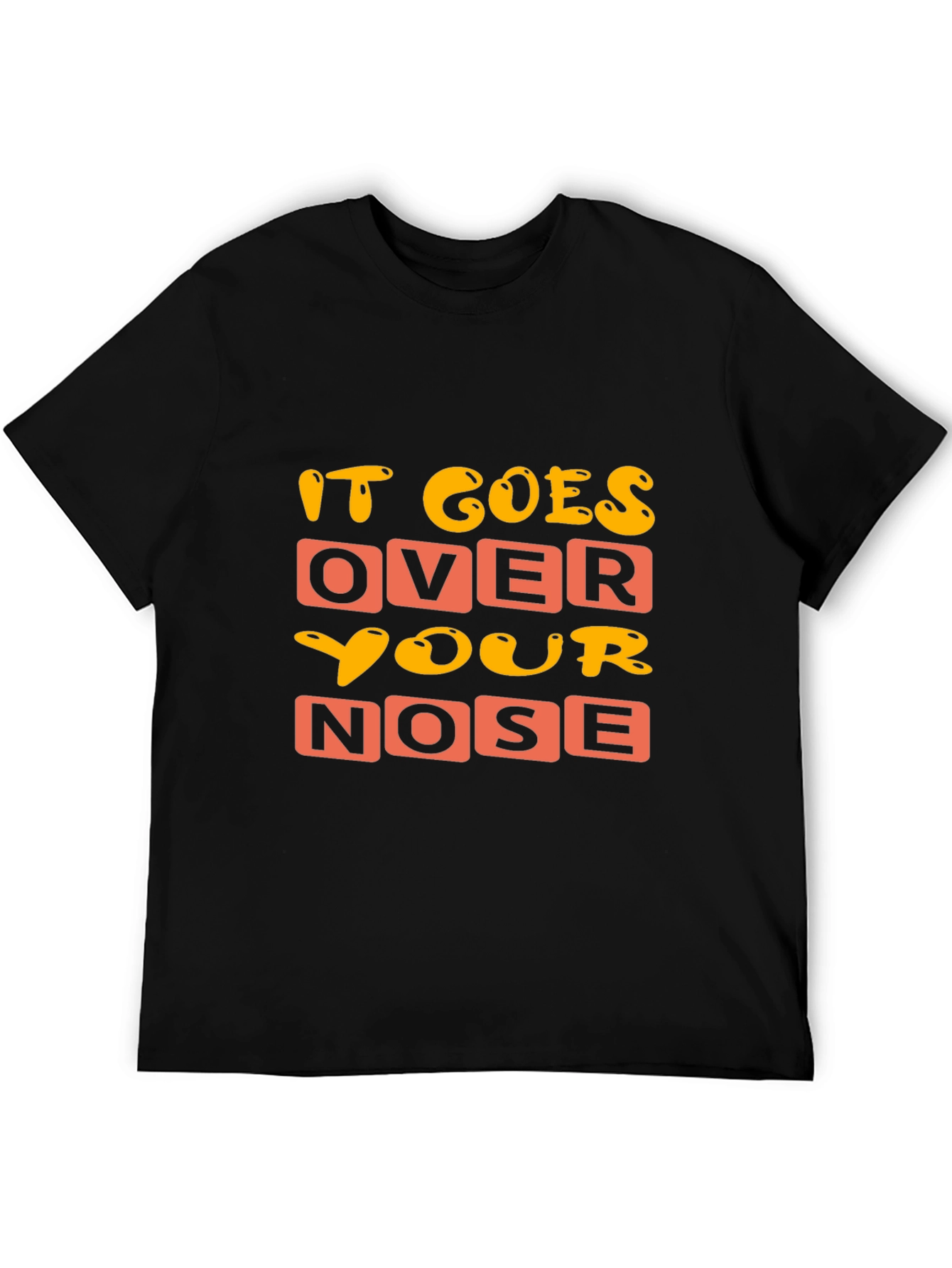 Funny It Goes Over Your Nose Graphic T-Shirt