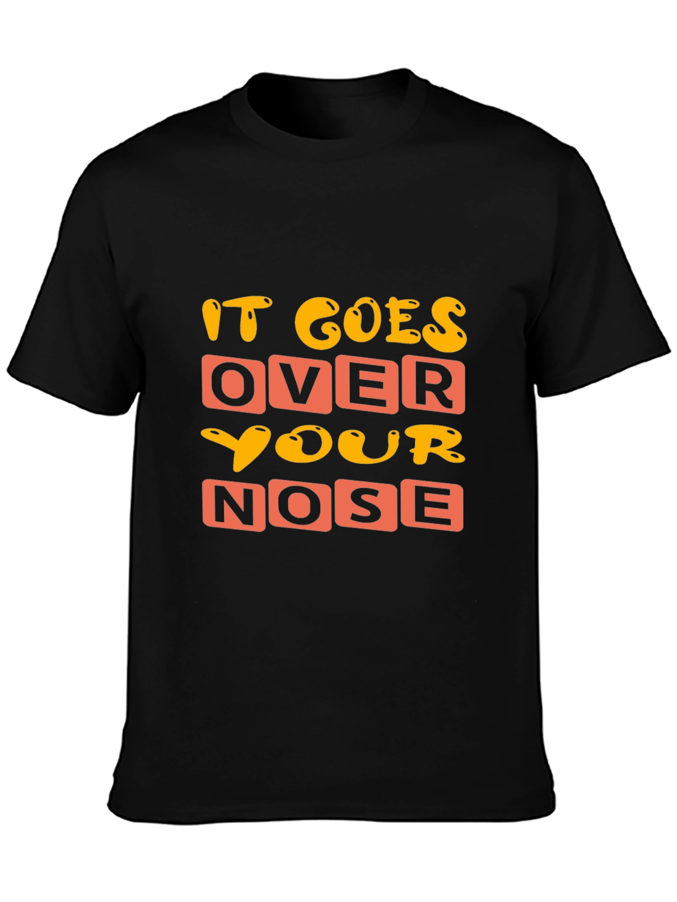 Funny It Goes Over Your Nose Graphic T-Shirt