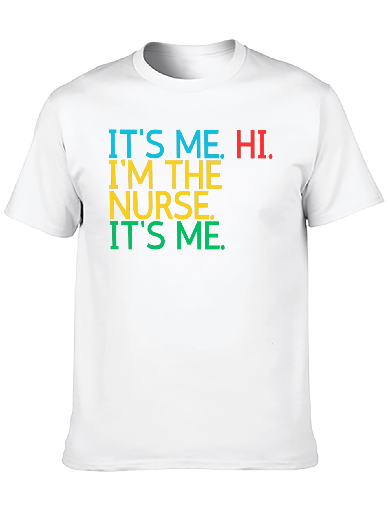 Its Me Hi Im The Nurse Tee