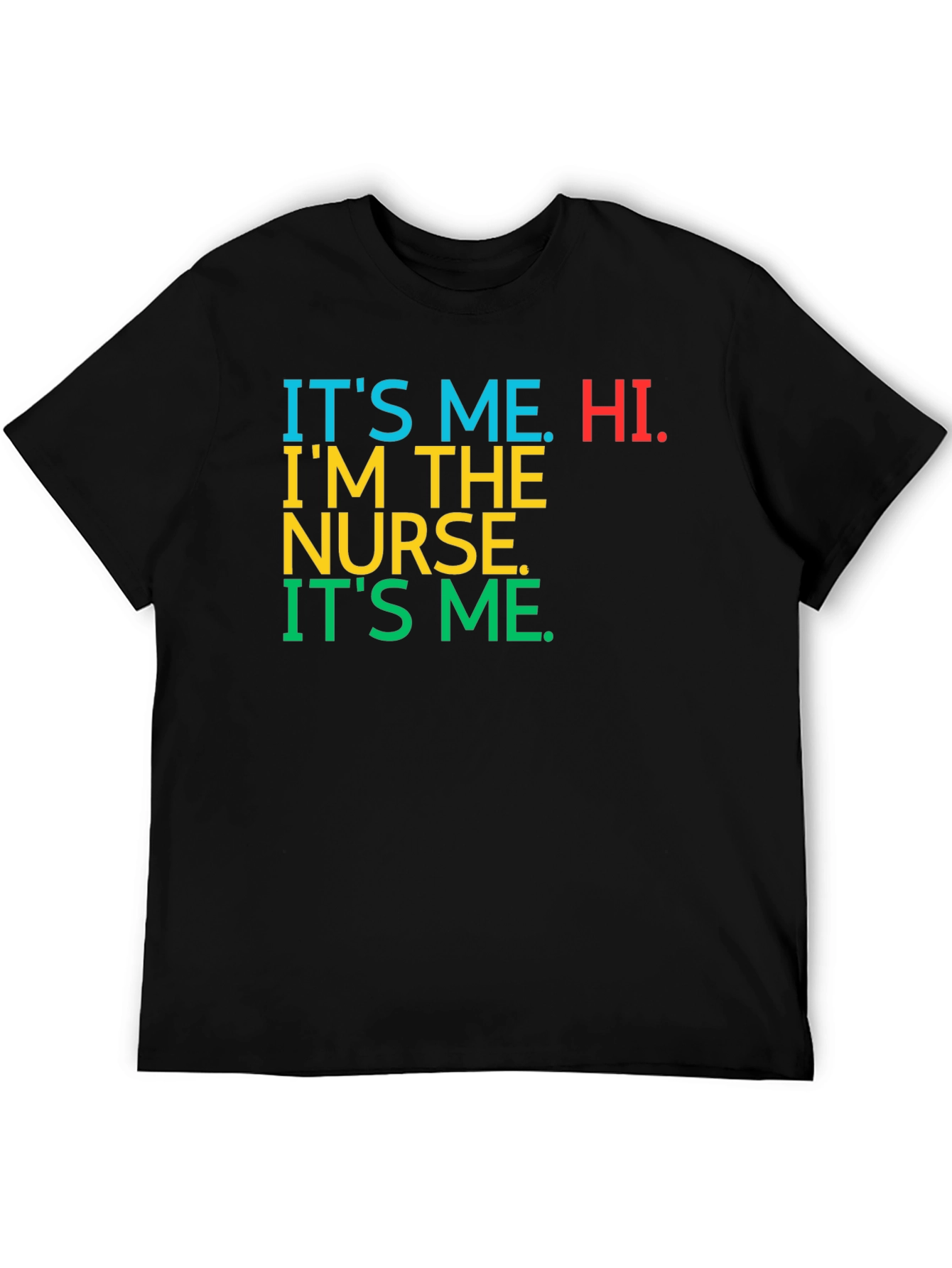 Its Me Hi Im The Nurse Tee