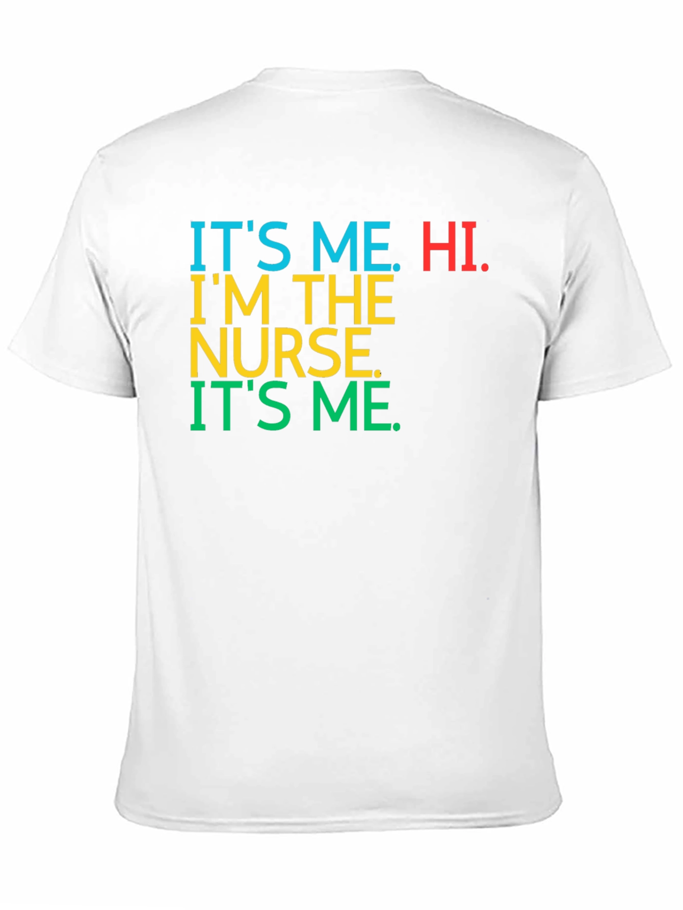 Its Me Hi Im The Nurse Tee
