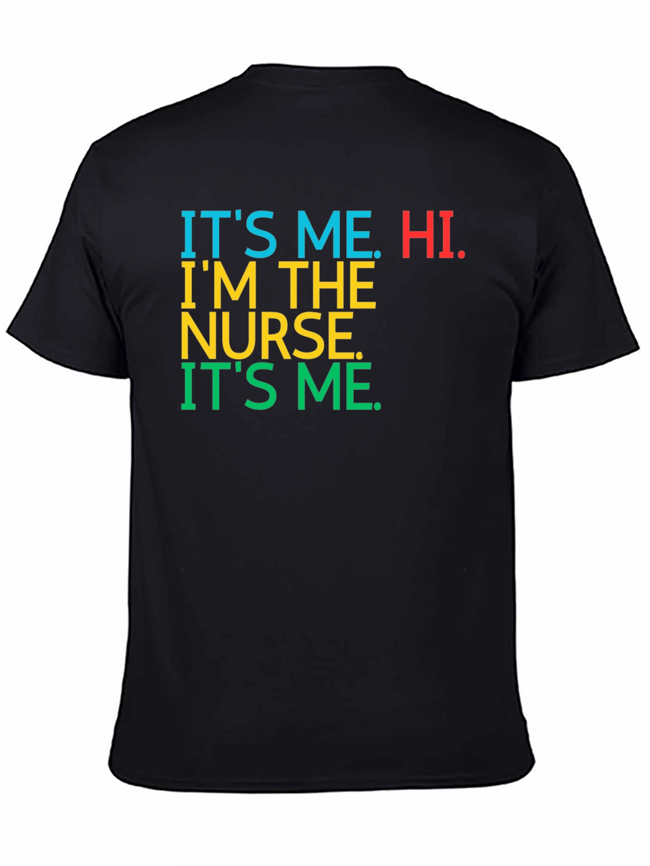 Its Me Hi Im The Nurse Tee