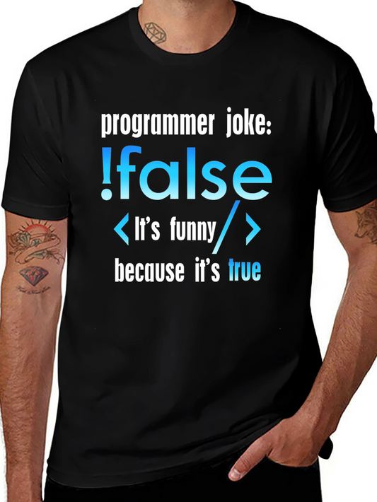 Programmer Joke T-Shirt - !false Its Funny Because Its True