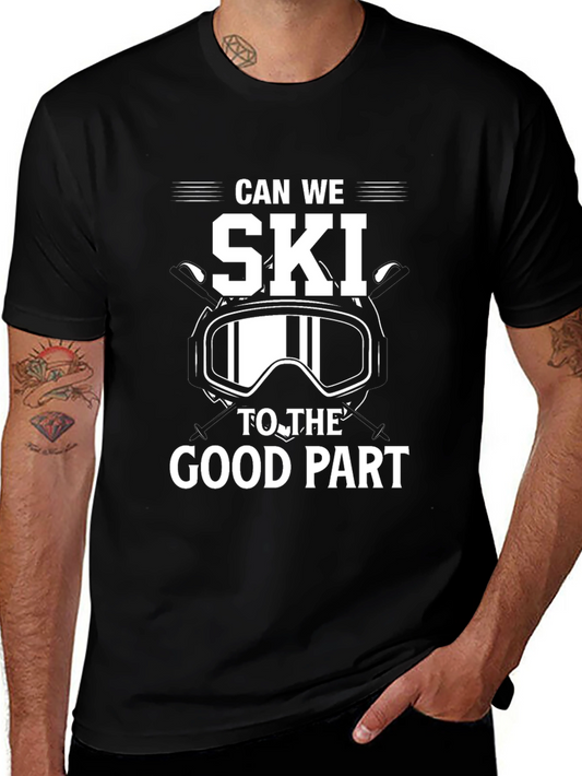Can We Ski To The Good Part Black T-Shirt