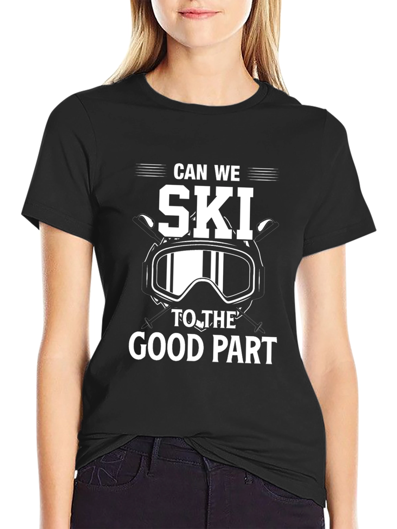 Can We Ski To The Good Part Black T-Shirt