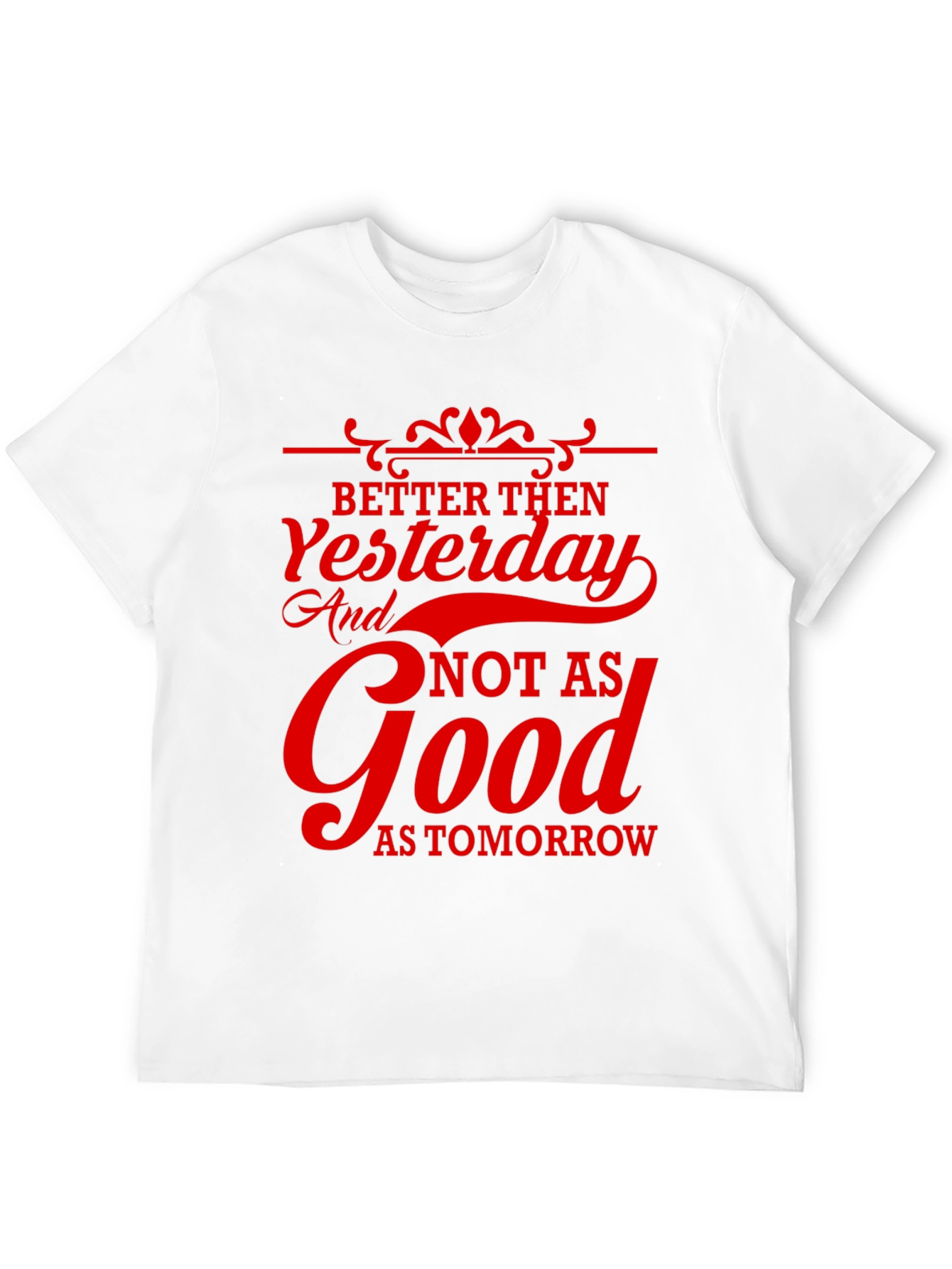 Better Then Yesterday Graphic T-Shirt