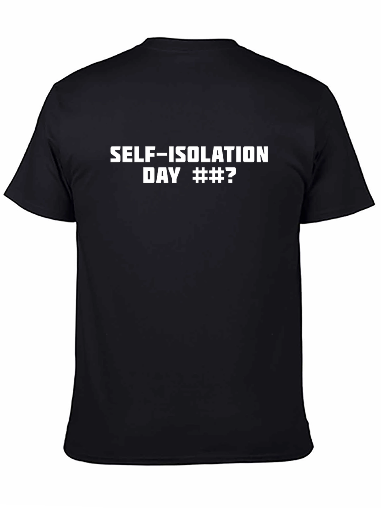 Self-Isolation Day T-Shirt - Quarantine Humor Tee