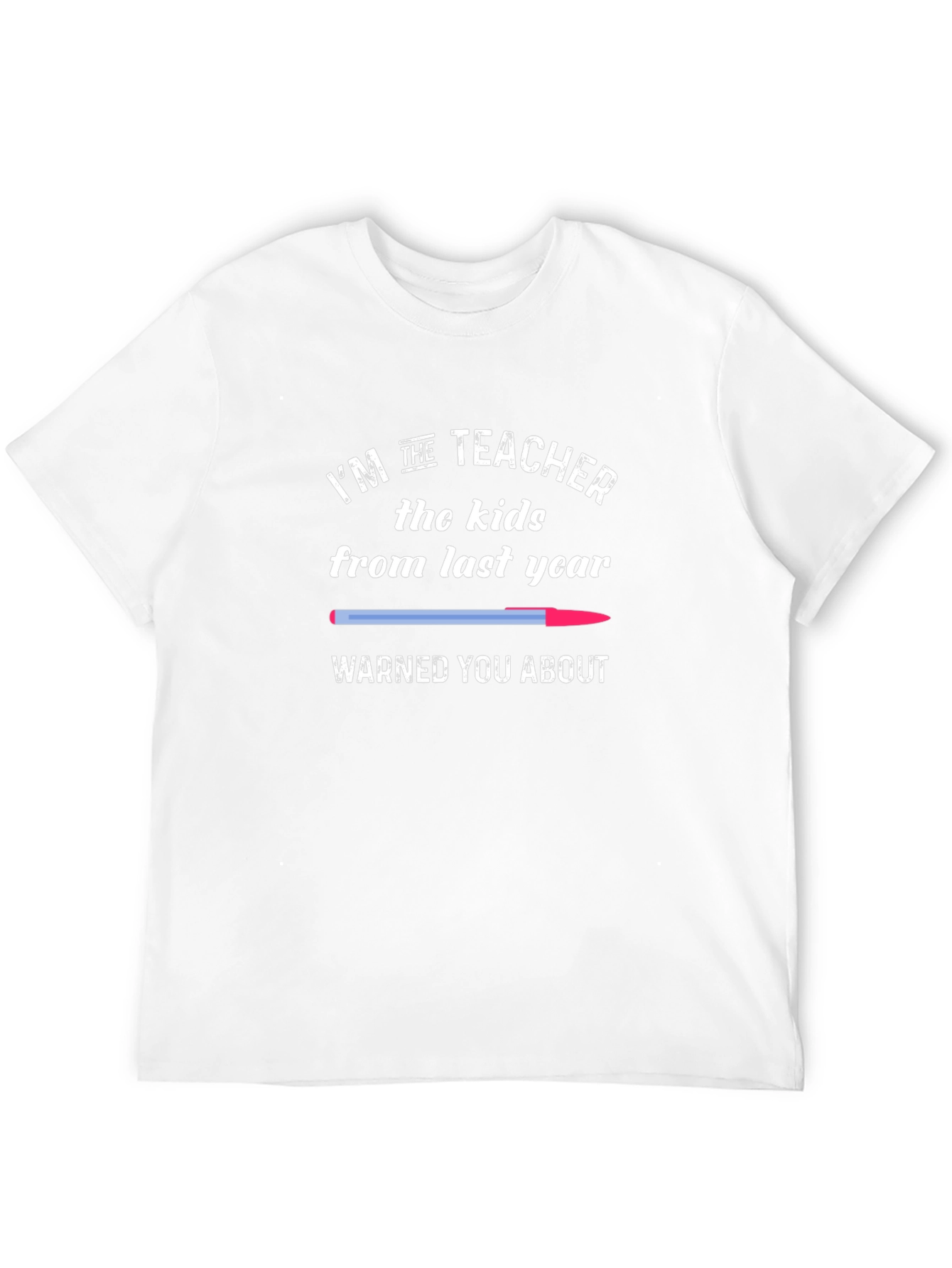 Funny Teacher T-Shirt - The Kids Warned You About