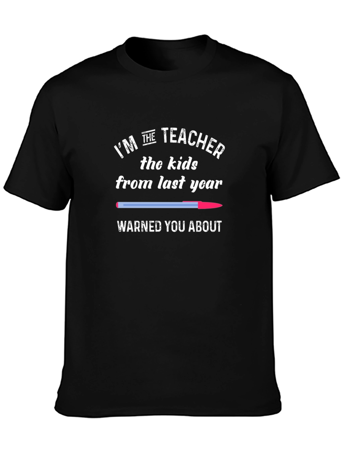 Funny Teacher T-Shirt - The Kids Warned You About