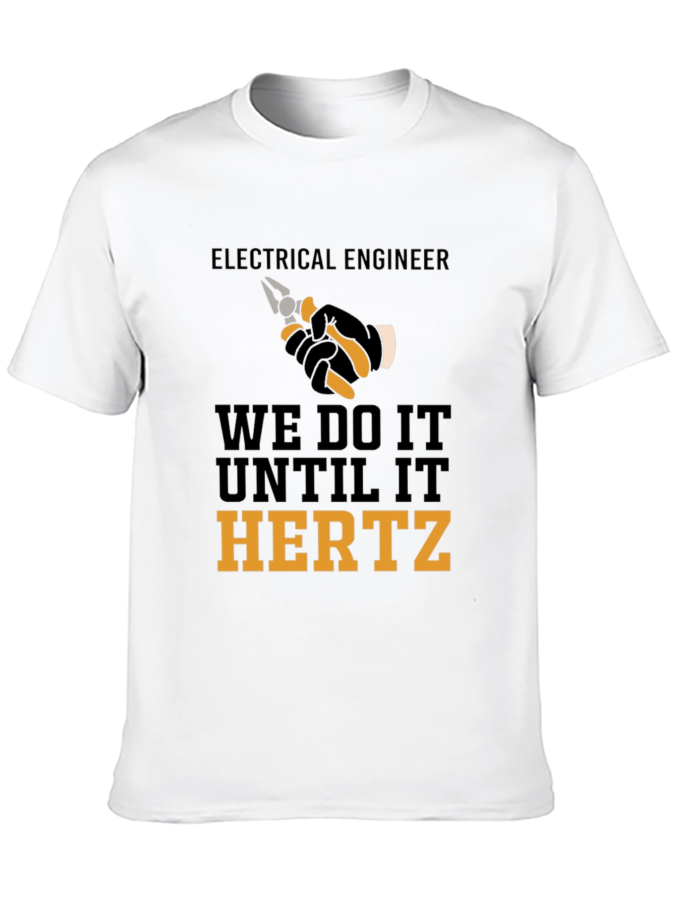 Electrical Engineer We Do It Until It Hertz T-Shirt