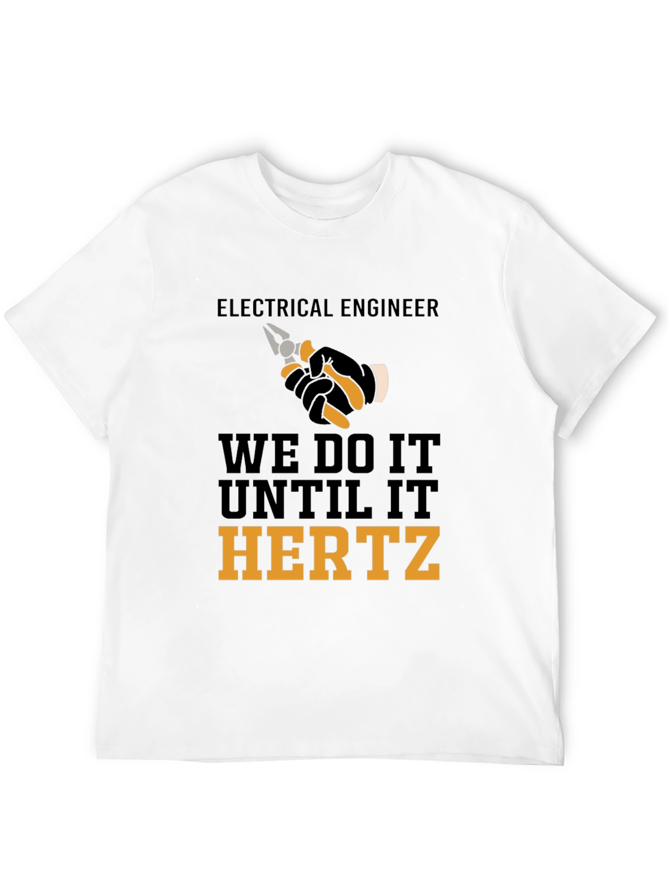 Electrical Engineer We Do It Until It Hertz T-Shirt