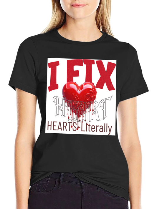 I Fix Hearts Literally Graphic Tee