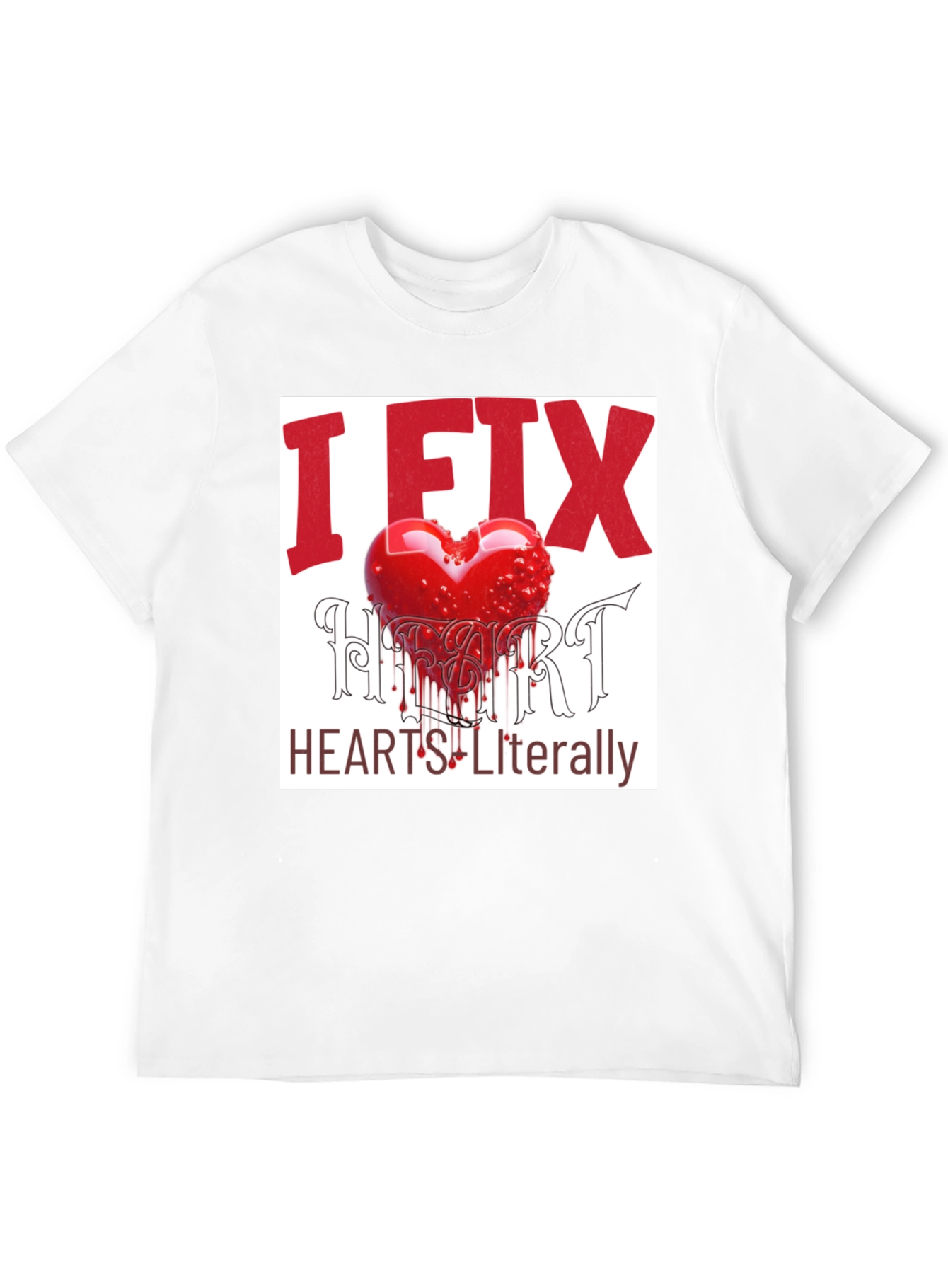 I Fix Hearts Literally Graphic Tee