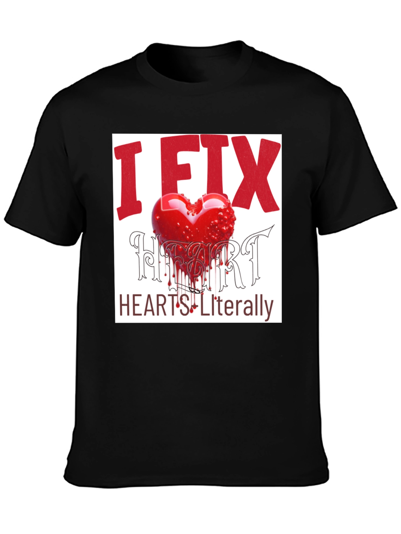 I Fix Hearts Literally Graphic Tee