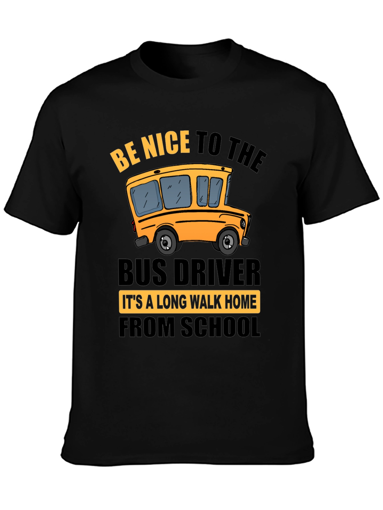 Be Nice to the Bus Driver Graphic T-Shirt